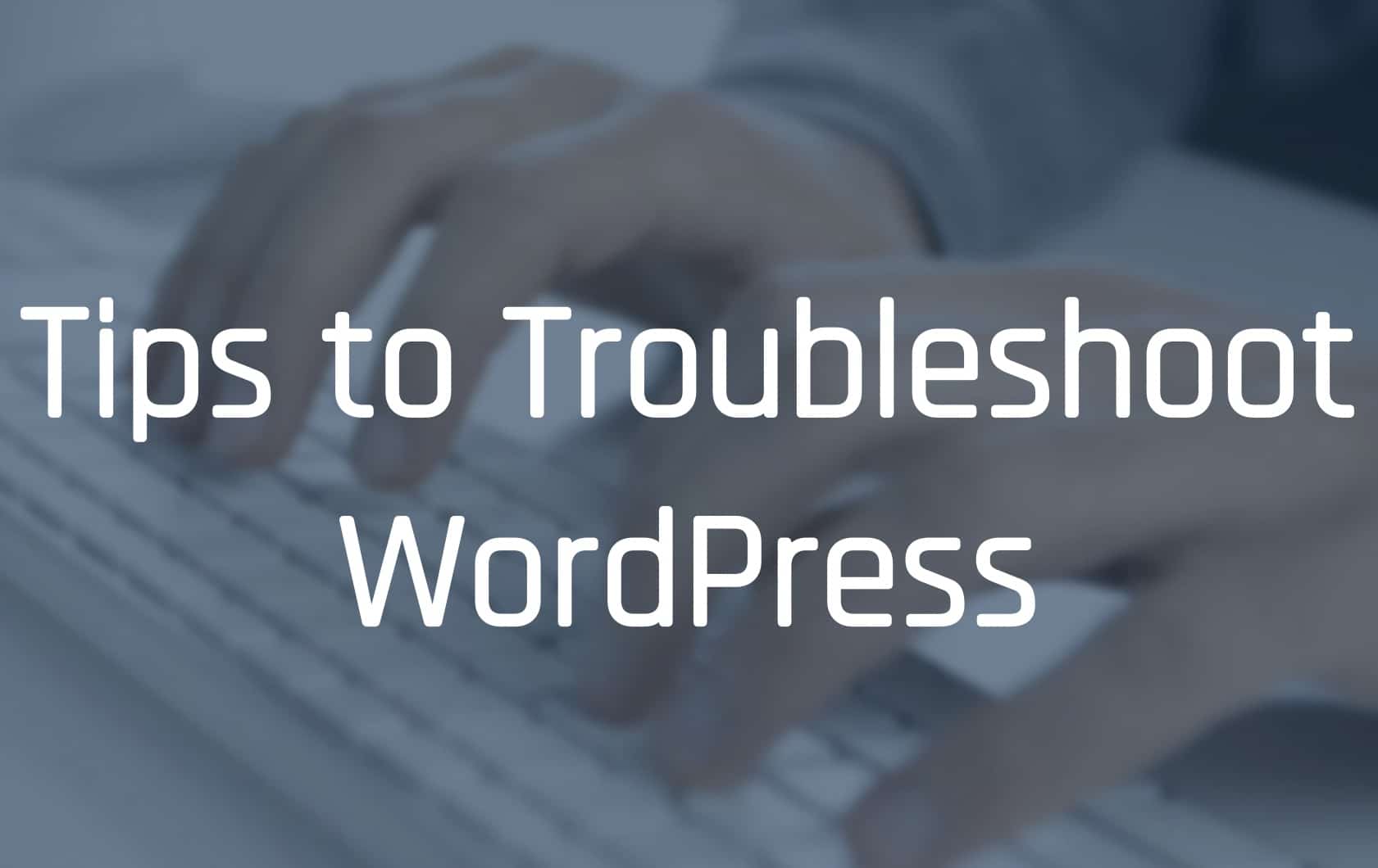Troubleshooting WordPress